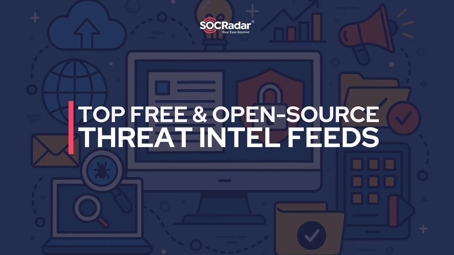 SOCRadar® Cyber Intelligence Inc. | The Ultimate List of Free and Open-source Threat Intelligence Feeds