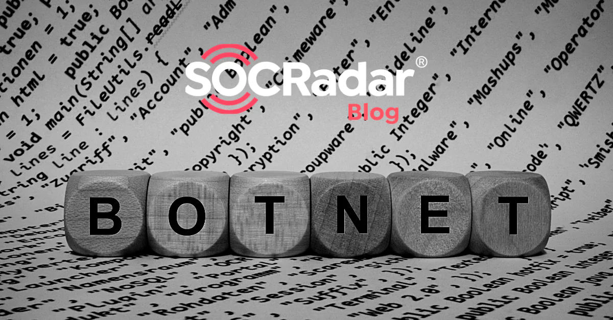 SOCRadar® Cyber Intelligence Inc. | How to Detect Your Network is Used by Botnets Without Touching Your Systems?