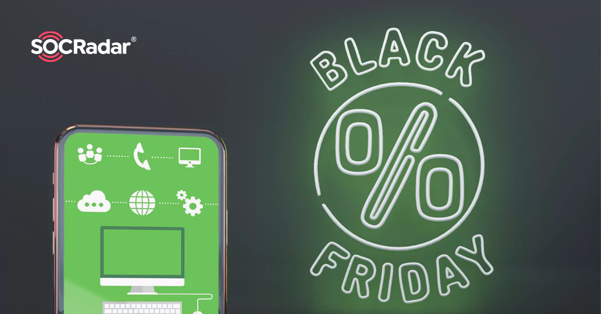 SOCRadar® Cyber Intelligence Inc. | What Are the Cyber Threats You Should Know Before Black Friday?