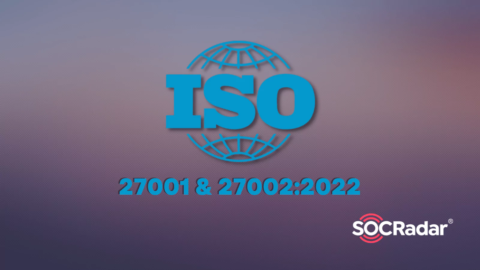 SOCRadar® Cyber Intelligence Inc. | ISO 27002 and Threat Intelligence: The New Security Standard