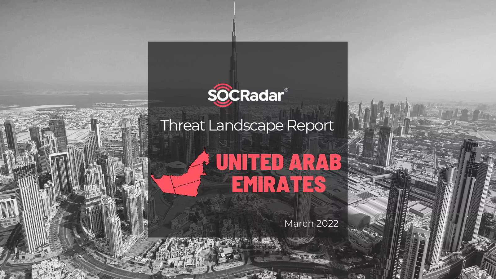 SOCRadar® Cyber Intelligence Inc. | SOCRadar UAE Threat Landscape Report: Runner-up for the Top 10 Targeted Countries