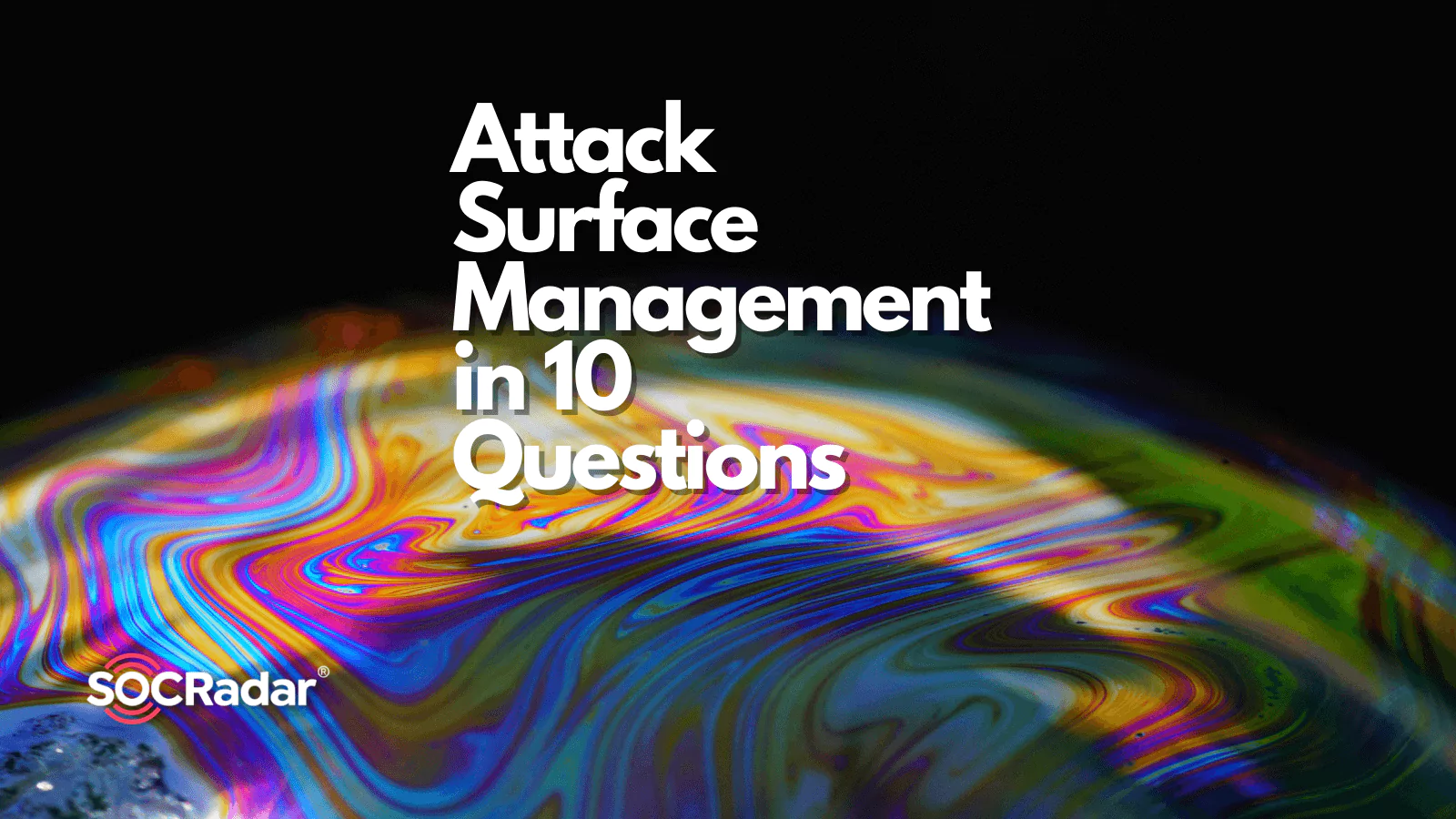 SOCRadar® Cyber Intelligence Inc. | Attack Surface Management (ASM) in 10 Questions