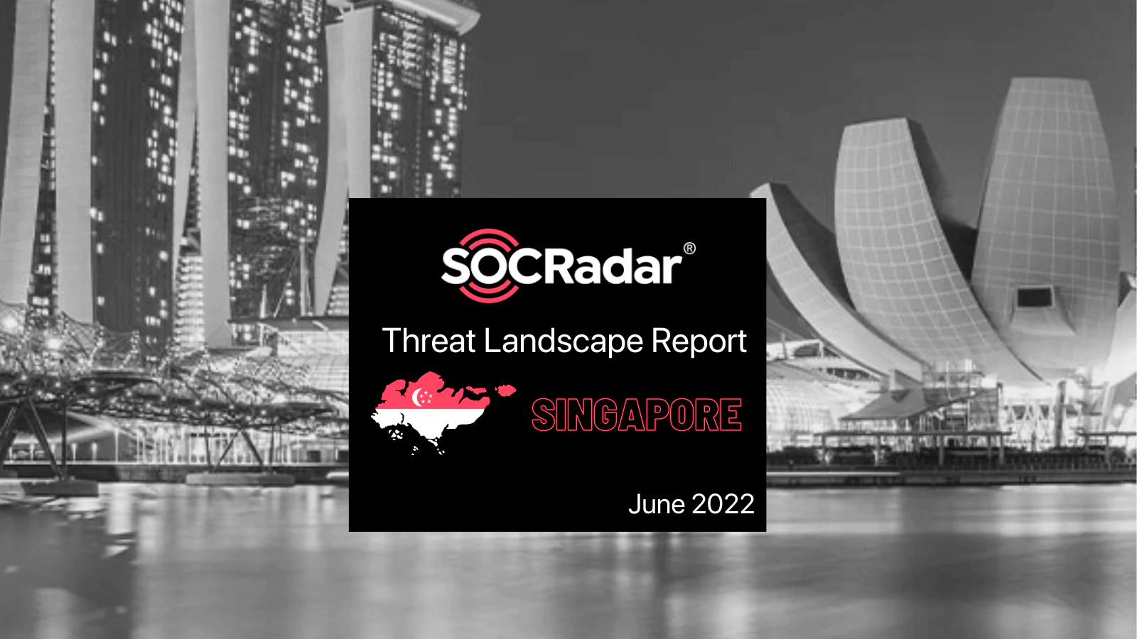 SOCRadar® Cyber Intelligence Inc. | SOCRadar Singapore Threat Landscape Report: Excessive Increase in Cyberattack Attempts
