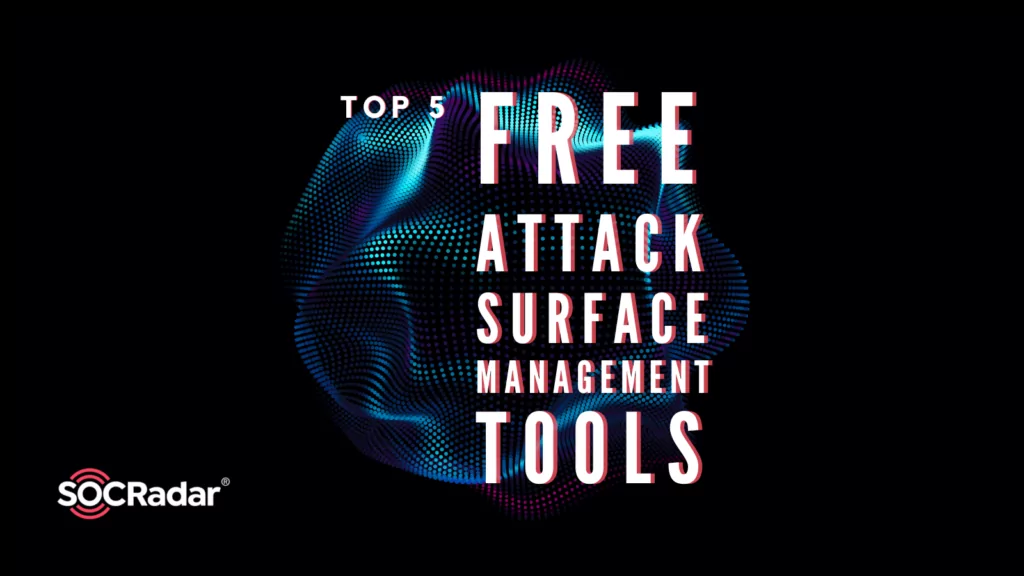 Top 5 Free Attack Surface Management Tools
