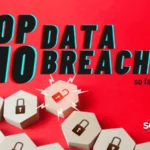 Top 10 Data Breaches So Far in 2022