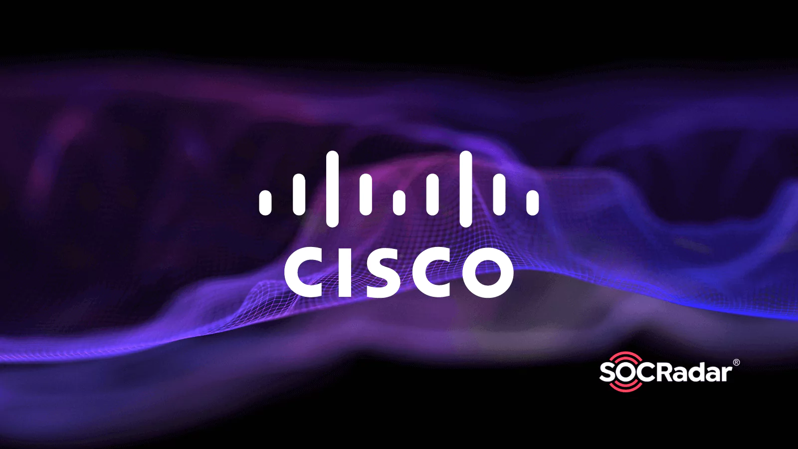 SOCRadar® Cyber Intelligence Inc. | Cisco Released Patches for Vulnerabilities Affecting Several Products