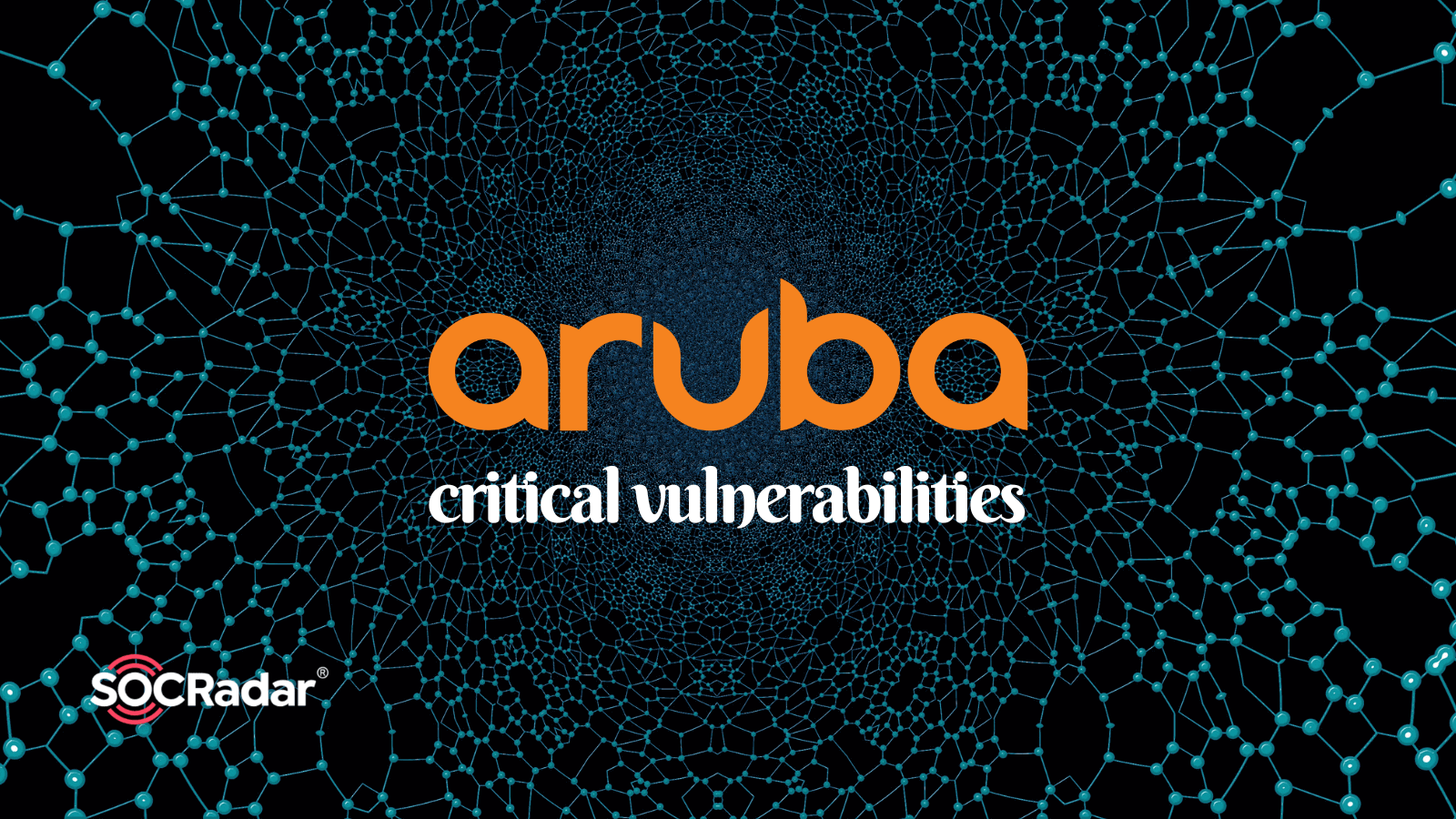 SOCRadar® Cyber Intelligence Inc. | Aruba Released Patches for EdgeConnect’s Critical Vulnerabilities