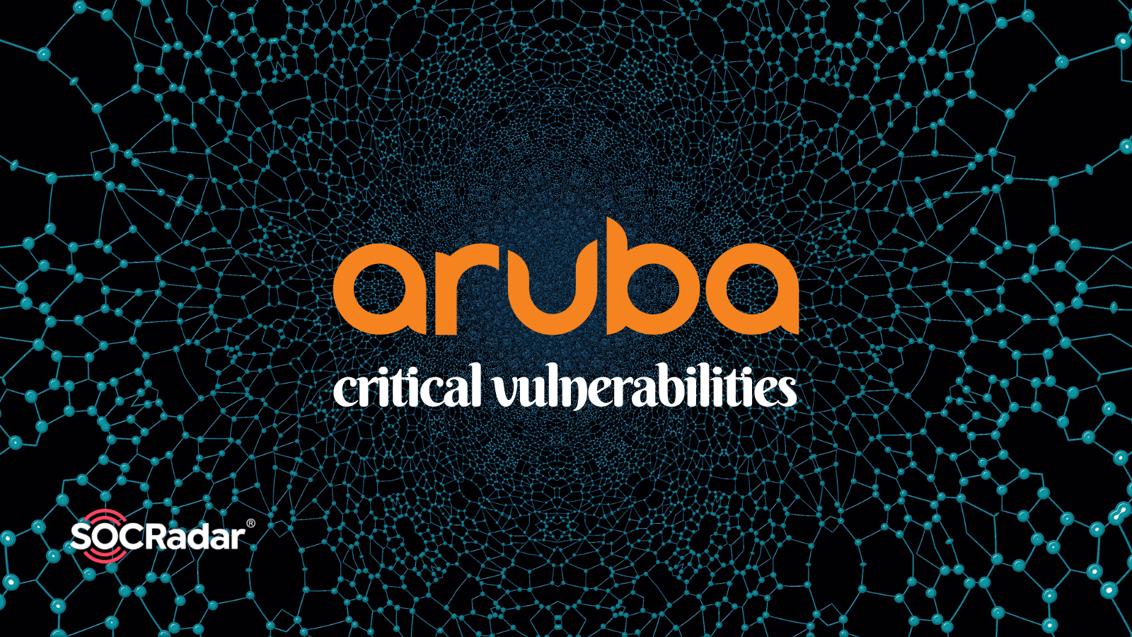 SOCRadar® Cyber Intelligence Inc. | Aruba Released Patches for EdgeConnect's Critical Vulnerabilities