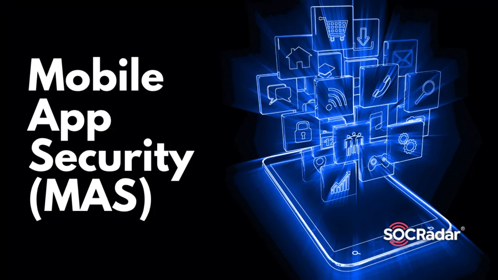 Better Protect Your Mobile App with SOCRadar MAS Module