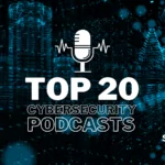 Top 20 Cybersecurity Podcasts You Must Follow in 2022
