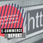 E-Commerce Report: Threat Actors Use HTTPS in 70% of Scams