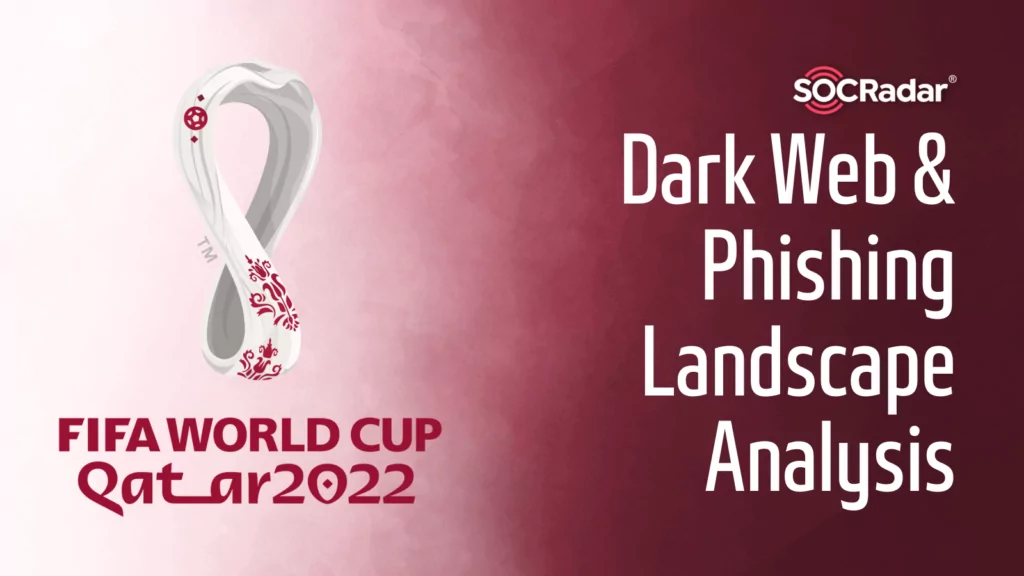 FIFA World Cup 2022 Qatar: Dark Web & Phishing Landscape Analysis