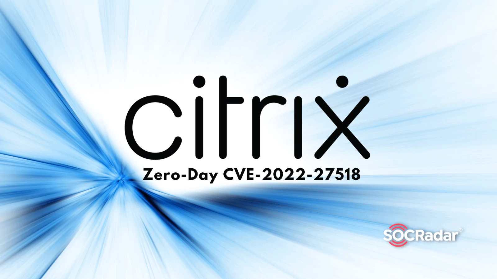 SOCRadar® Cyber Intelligence Inc. | APT5 Exploits Zero-Day Vulnerability on Citrix ADC and Gateway Devices