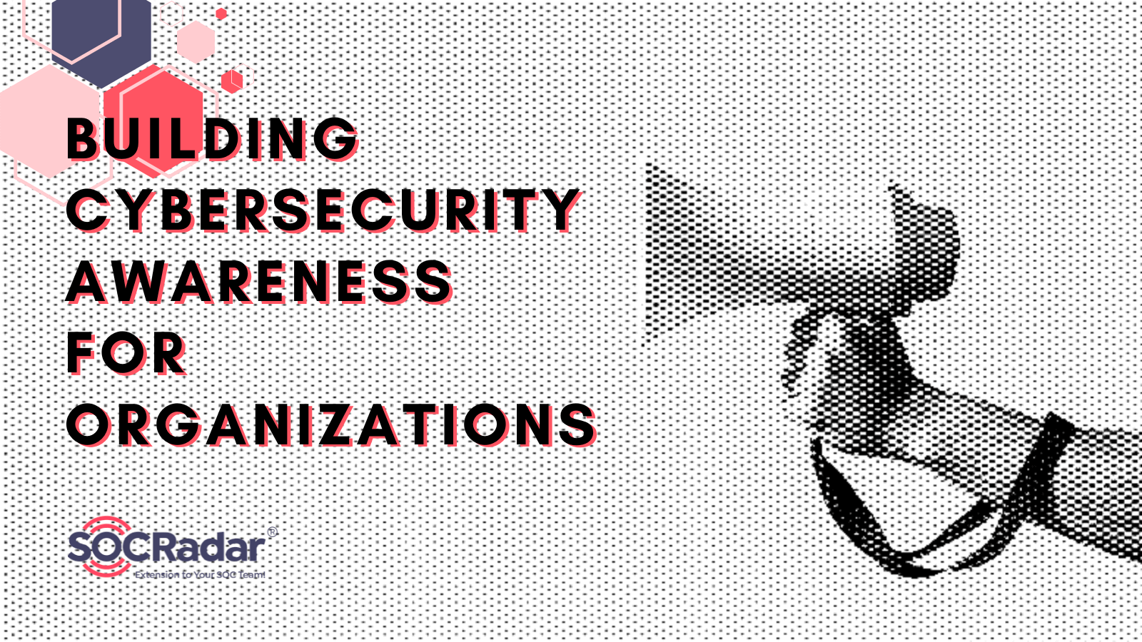 SOCRadar® Cyber Intelligence Inc. | Building Cybersecurity Awareness for Organizations