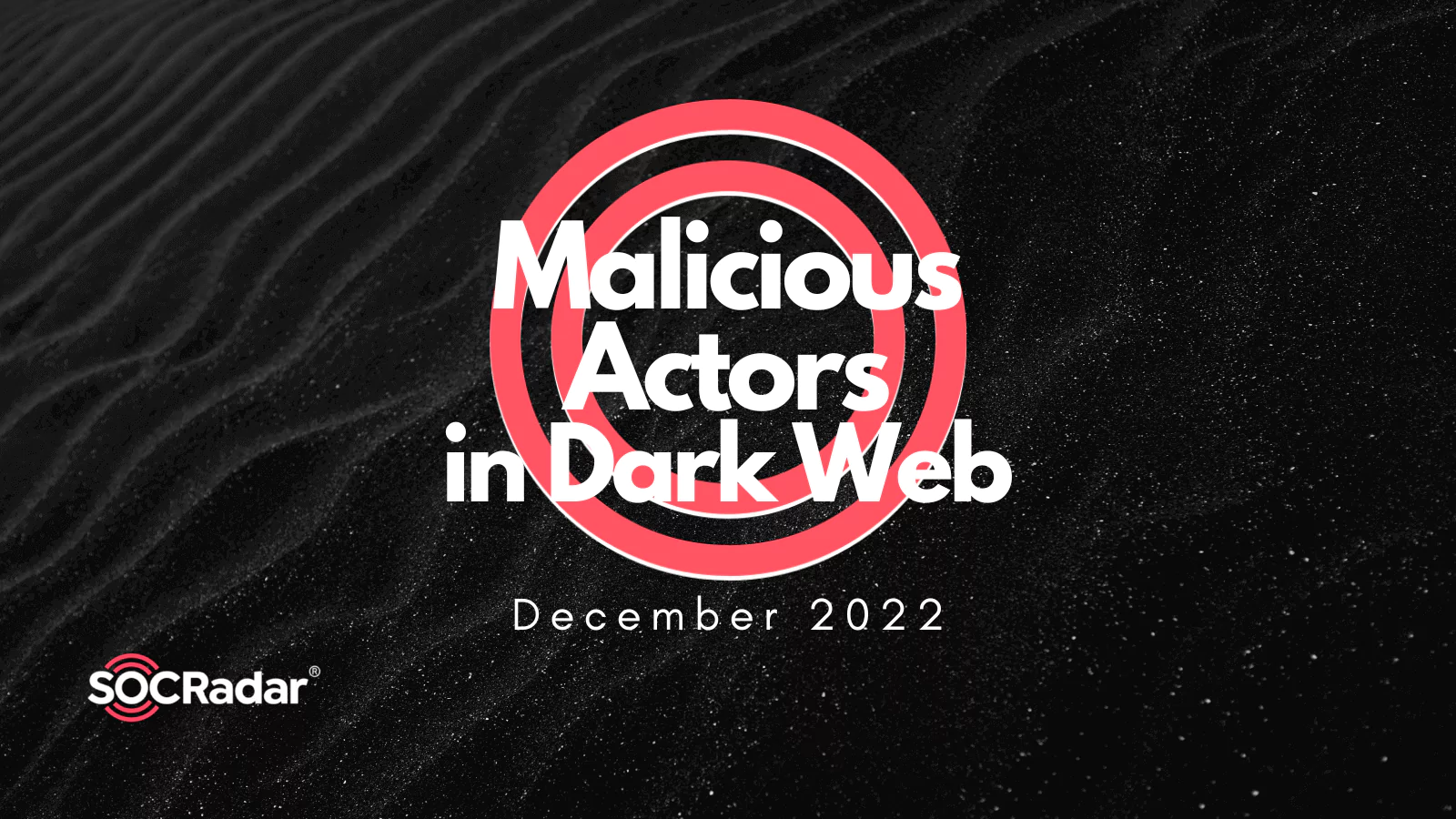 SOCRadar® Cyber Intelligence Inc. | Malicious Actors in Dark Web: December 2022 Ransomware Landscape