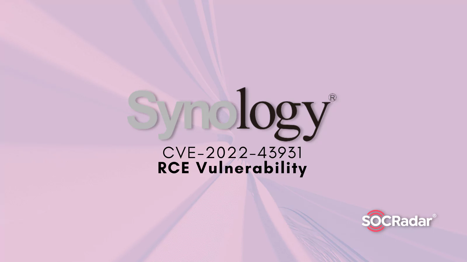 SOCRadar® Cyber Intelligence Inc. | Synology Fixes a Max Severity RCE Vulnerability in VPN Server Products