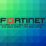 Fortinet Patched Critical RCE Vulnerabilities in FortiNAC and FortiWeb: CVE-2022-39952 and CVE-2021-42756