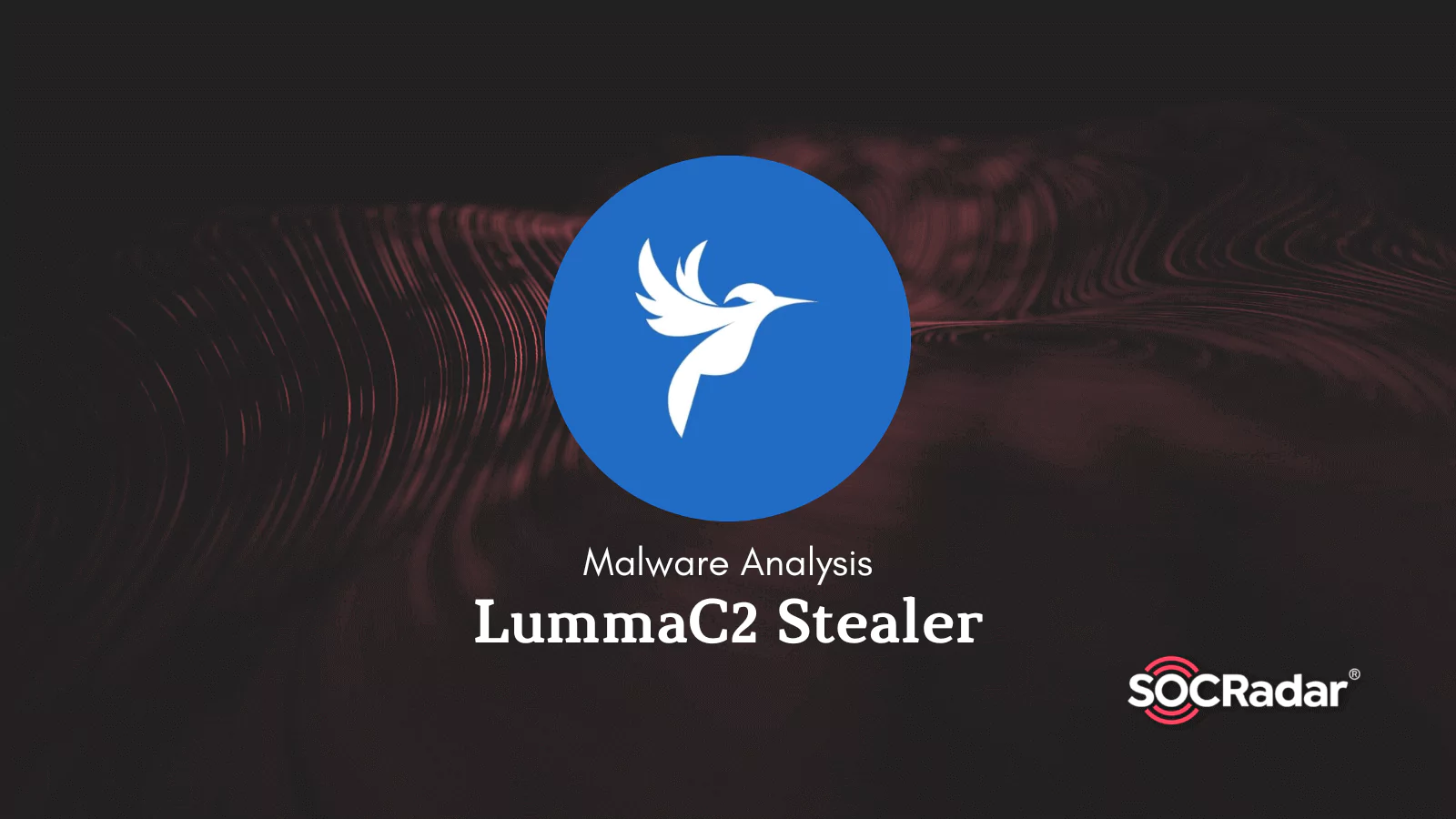 SOCRadar® Cyber Intelligence Inc. | Malware Analysis: LummaC2 Stealer