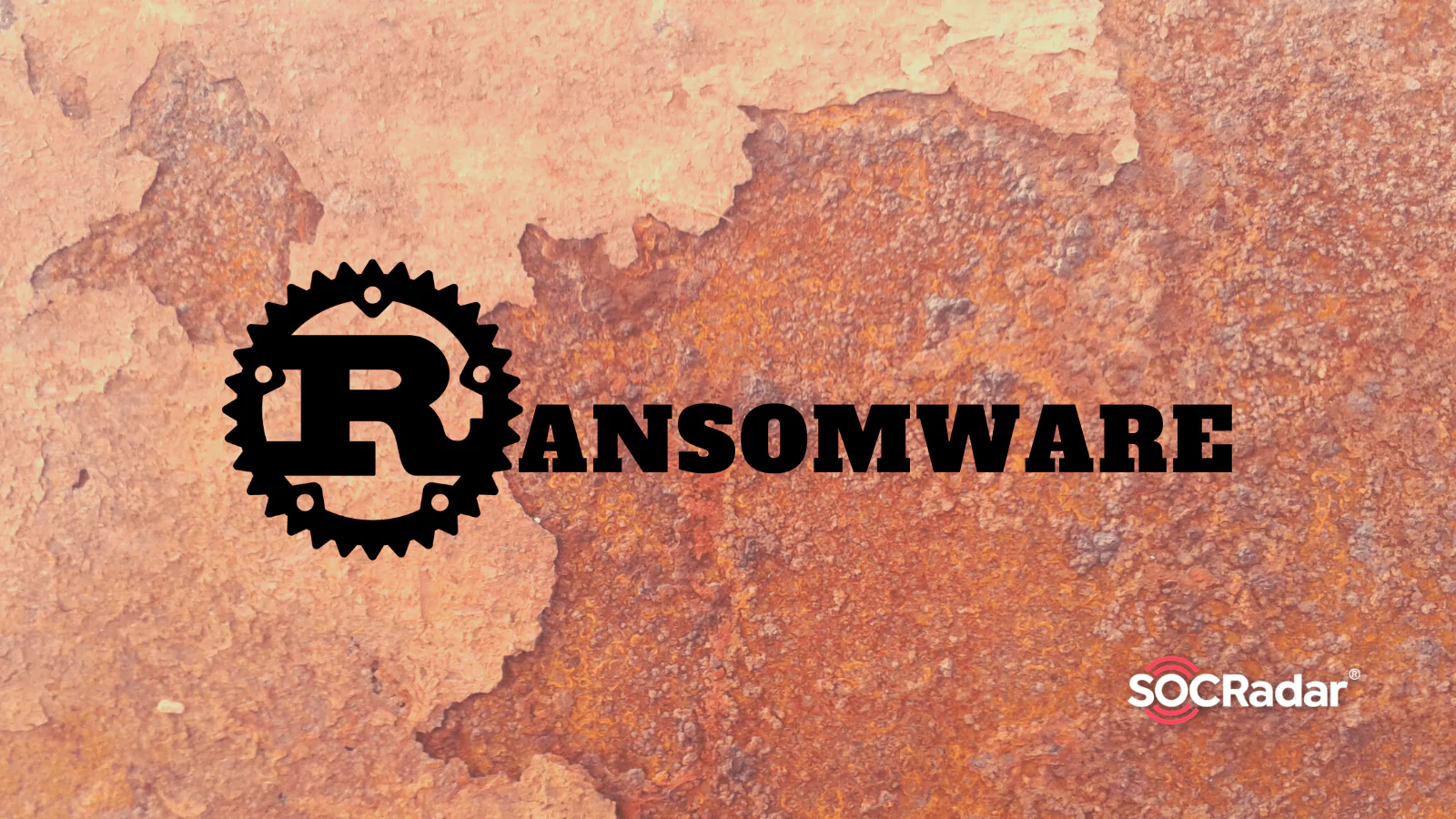 SOCRadar® Cyber Intelligence Inc. | Why Ransomware Groups Switch to Rust Programming Language?