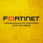 Critical Unauthenticated RCE Vulnerability in Fortinet Products: CVE-2023-25610