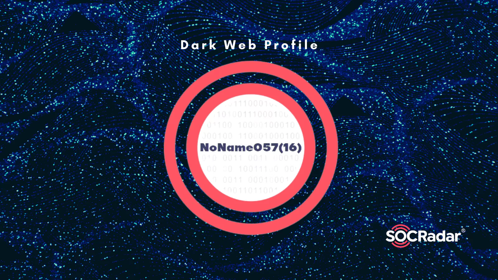 SOCRadar® Cyber Intelligence Inc. | Dark Web Profile: NoName057(16)