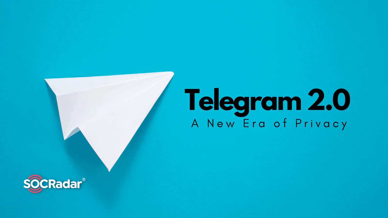 SOCRadar® Cyber Intelligence Inc. | Telegram 2.0: A New Era of Privacy