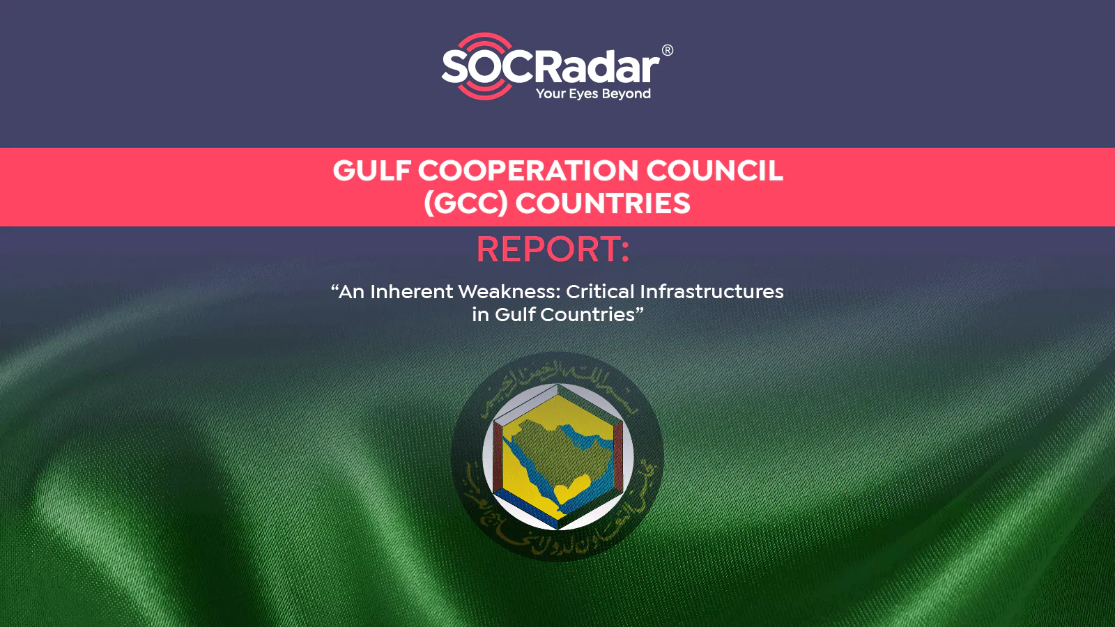 SOCRadar® Cyber Intelligence Inc. | An Inherent Weakness: Critical Infrastructures in Gulf Countries