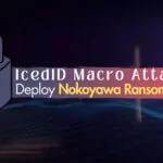 IcedID Macro Attacks Deploy Nokoyawa Ransomware