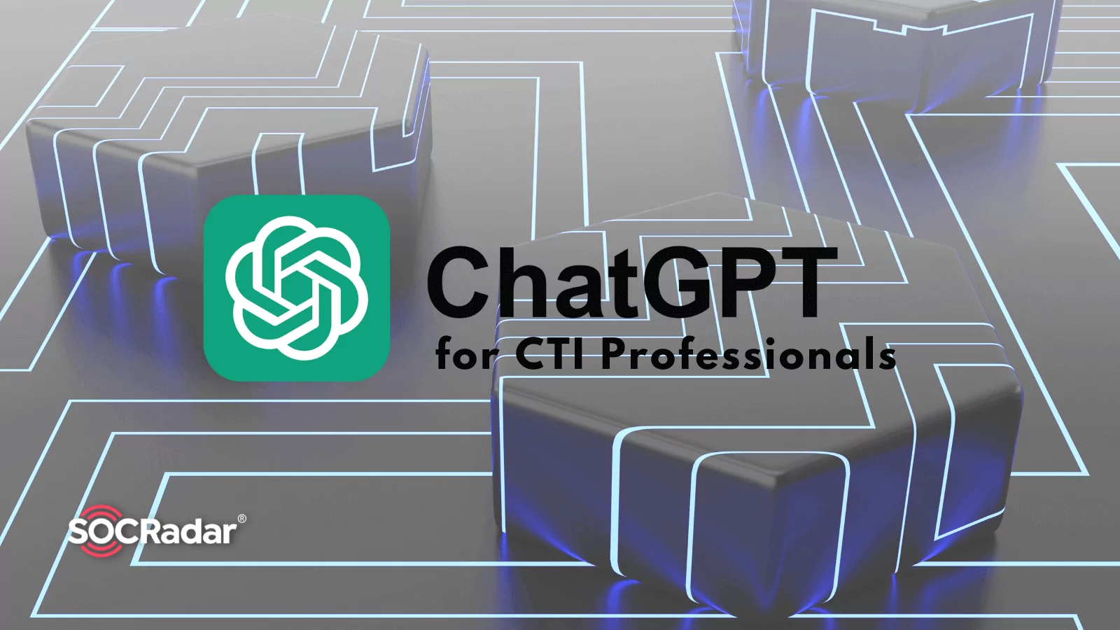 SOCRadar® Cyber Intelligence Inc. | ChatGPT for CTI Professionals