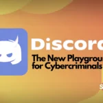 Discord: The New Playground for Cybercriminals