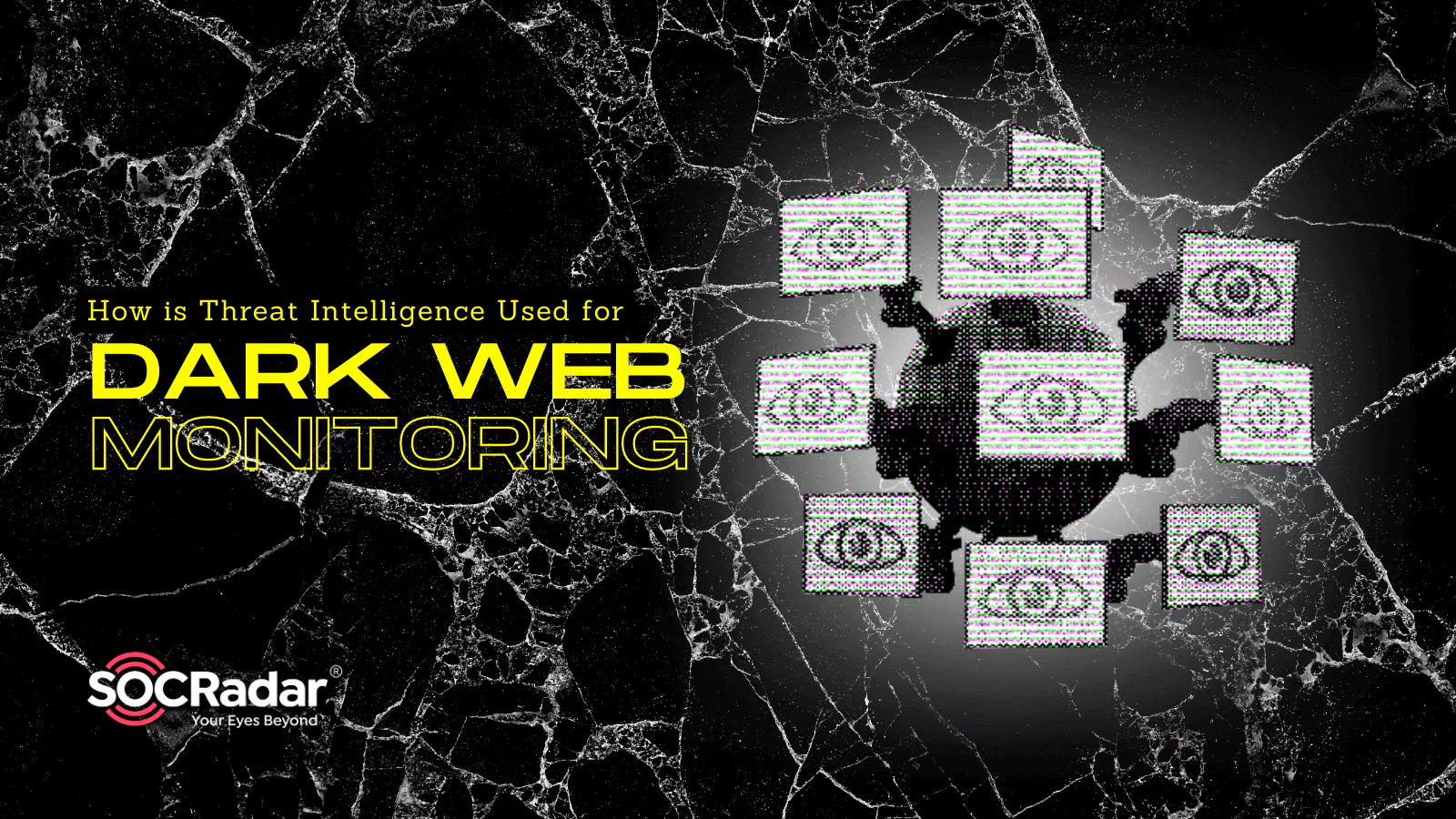 SOCRadar® Cyber Intelligence Inc. | How is Threat Intelligence Used to Monitor Criminal Activity on the Dark Web?