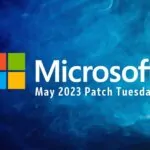 Microsoft’s May 2023 Patch Tuesday Addresses Three Zero-Day Vulnerabilities