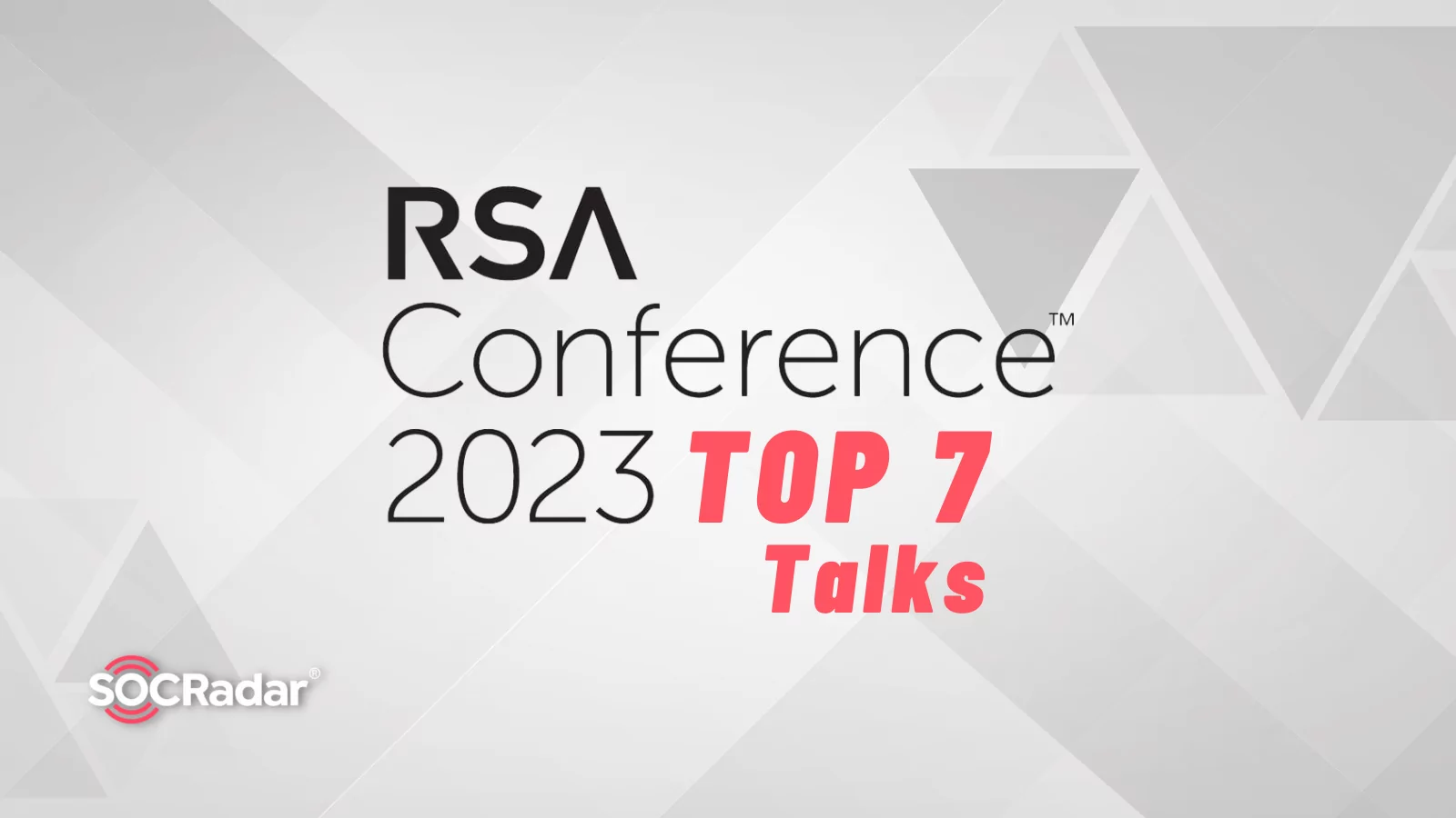 SOCRadar® Cyber Intelligence Inc. | Top 7 Must-watch Talks at RSA Conference 2023