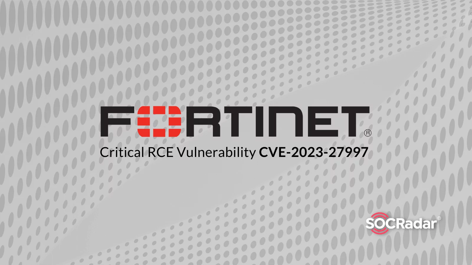SOCRadar® Cyber Intelligence Inc. | Fortinet Rolls Out Patches for Critical RCE Vulnerability in SSL VPN Devices (CVE-2023-27997)