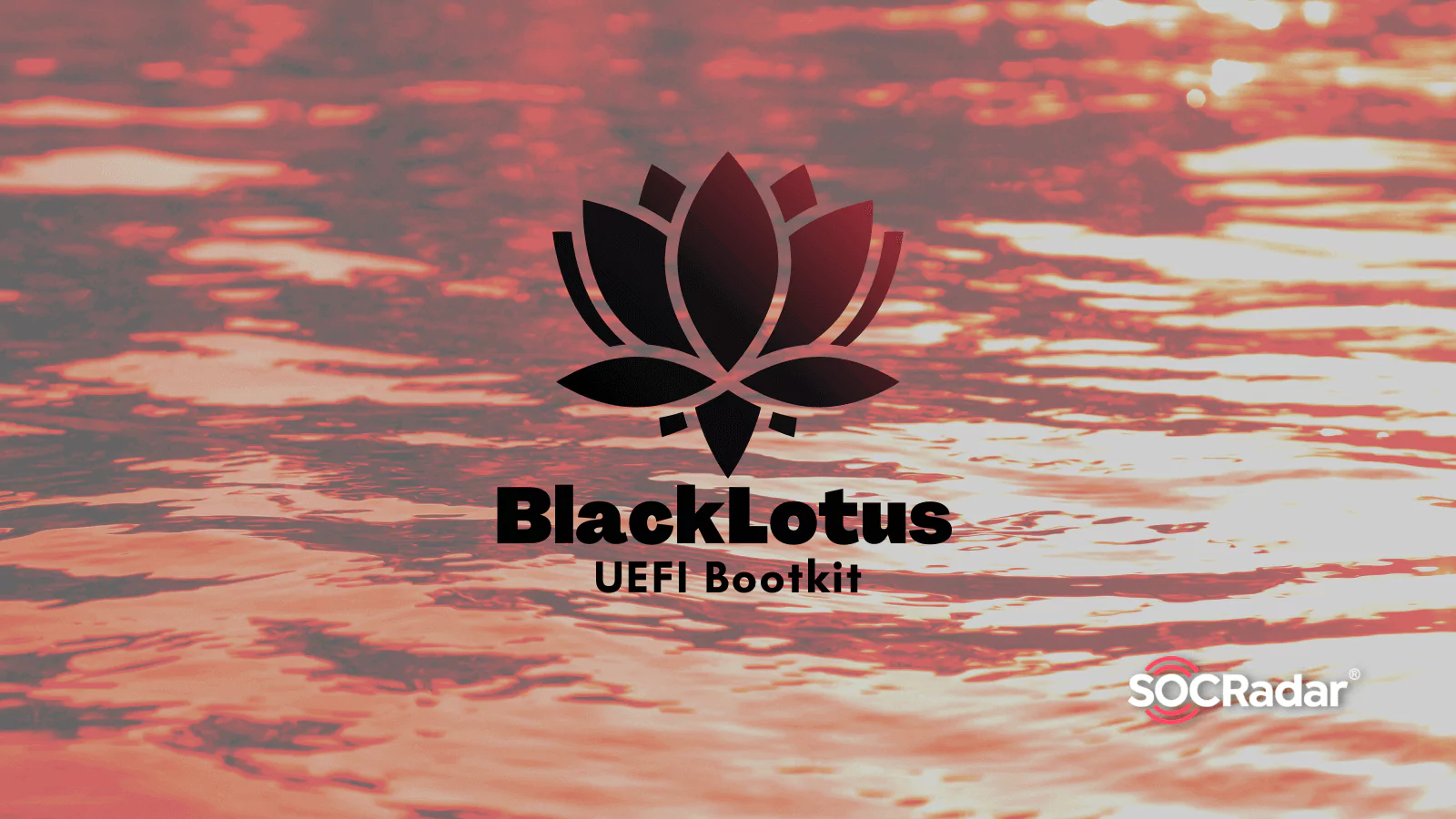 SOCRadar® Cyber Intelligence Inc. | Enter the BlackLotus: Analysis of the Latest UEFI Bootkit