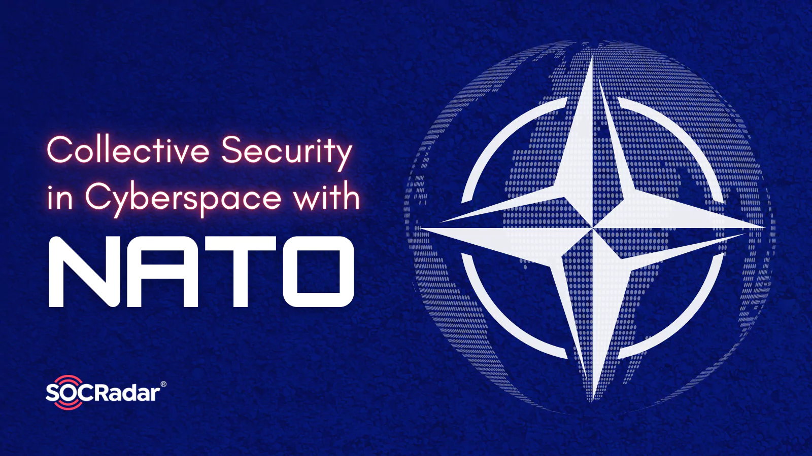 SOCRadar® Cyber Intelligence Inc. | Collective Security in Cyberspace with NATO
