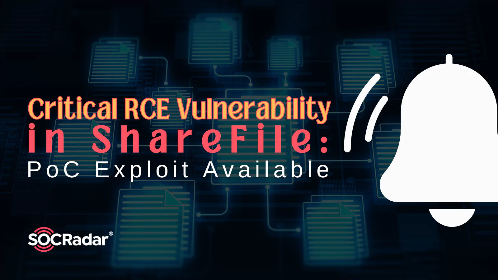 SOCRadar® Cyber Intelligence Inc. | Critical RCE Vulnerability in ShareFile: PoC Exploit Available