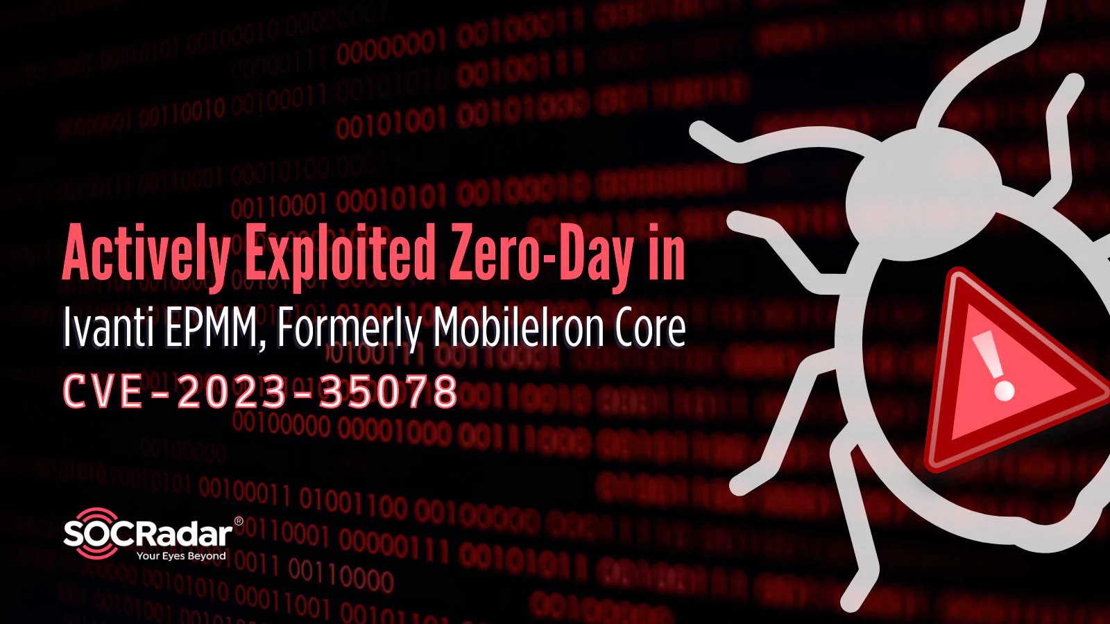 SOCRadar® Cyber Intelligence Inc. | Critical Zero-Day in Ivanti EPMM (Formerly MobileIron Core) Is Actively Exploited (CVE-2023-35078)