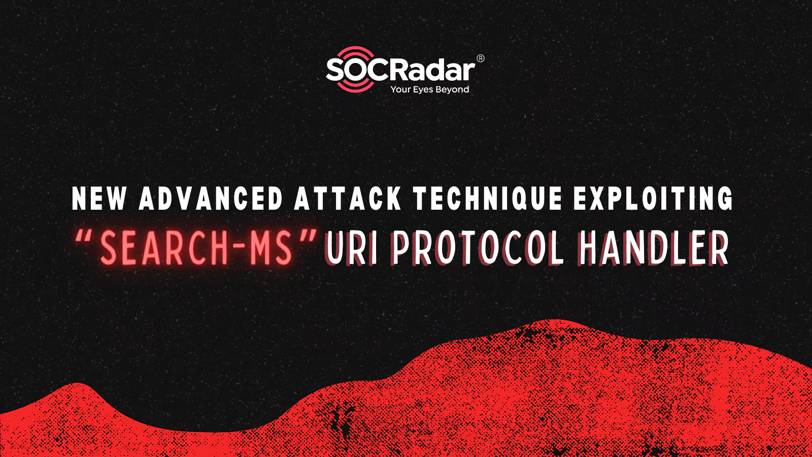 SOCRadar® Cyber Intelligence Inc. | New Advanced Attack Technique Exploiting “search-ms” URI Protocol Handler