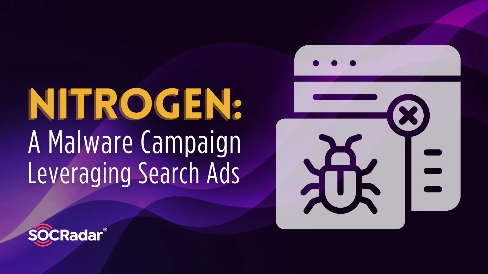 SOCRadar® Cyber Intelligence Inc. | Nitrogen: A Malware Campaign Leveraging Search Ads
