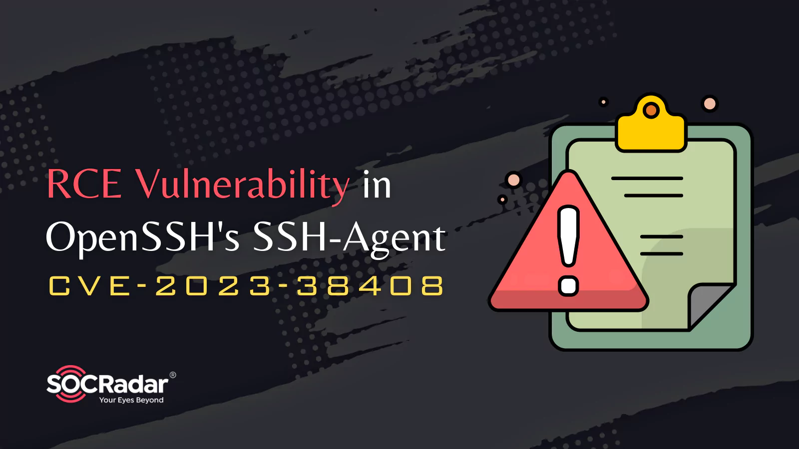 SOCRadar® Cyber Intelligence Inc. | RCE Vulnerability in OpenSSH’s SSH-Agent Forwarding: CVE-2023-38408