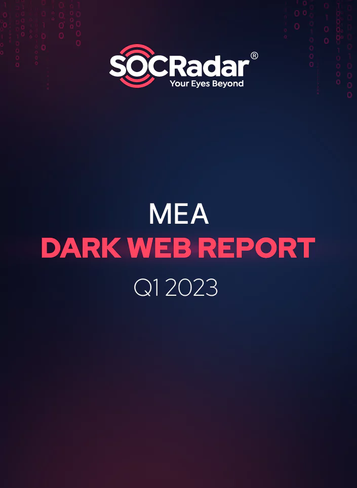 SOCRadar® Cyber Intelligence Inc. | MEA Regional Dark Web Report (Q1 2023)