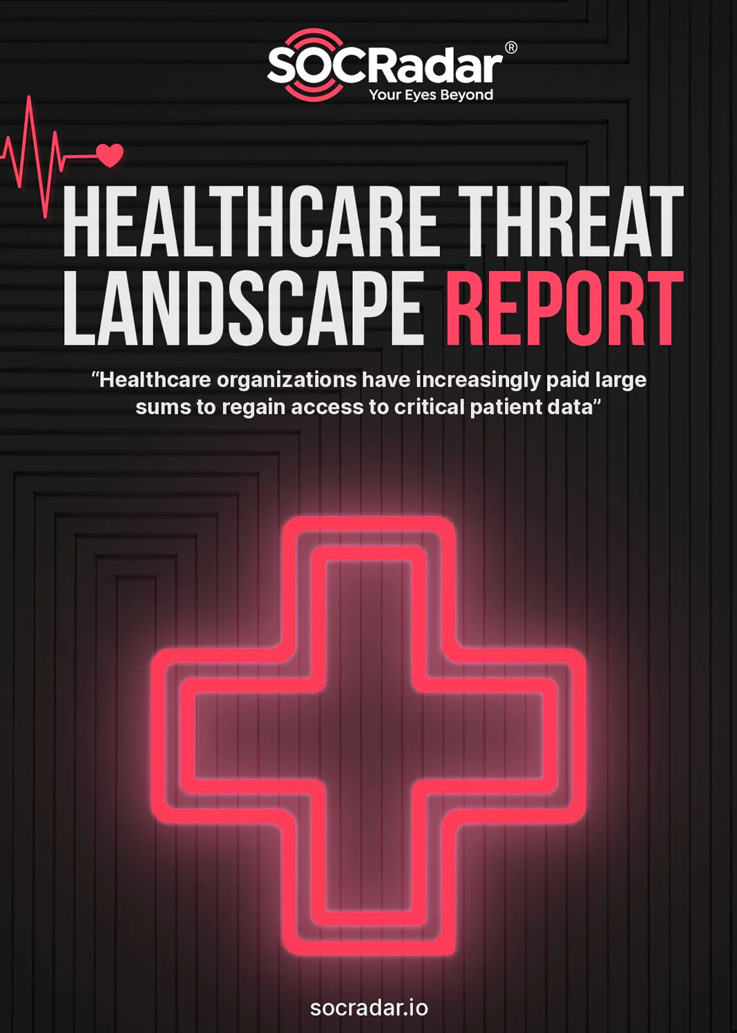 SOCRadar® Cyber Intelligence Inc. | Healthcare Threat Landscape Report