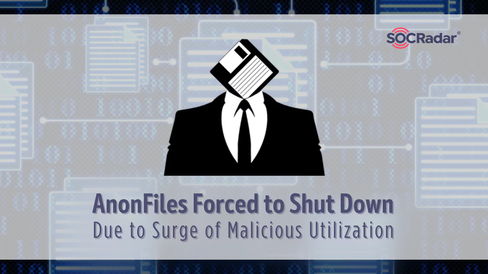 SOCRadar® Cyber Intelligence Inc. | AnonFiles Forced to Shut Down Due to Surge of Malicious Utilization