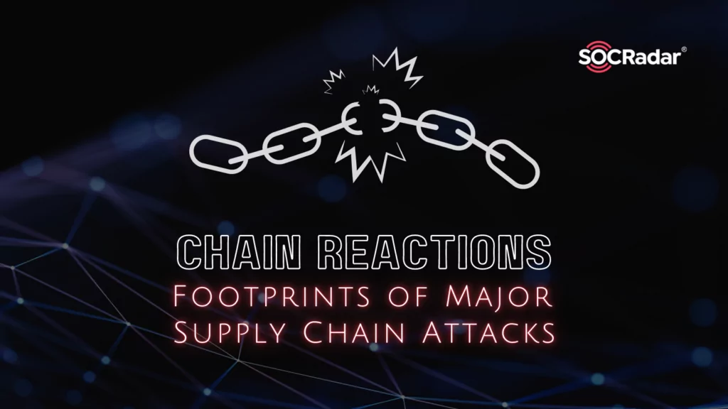 Chain Reactions: Footprints of Major Supply Chain Attacks