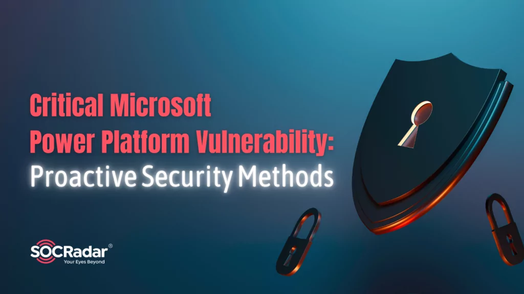 Critical Microsoft Power Platform Vulnerability: Proactive Security Methods to Prevent Exploitation