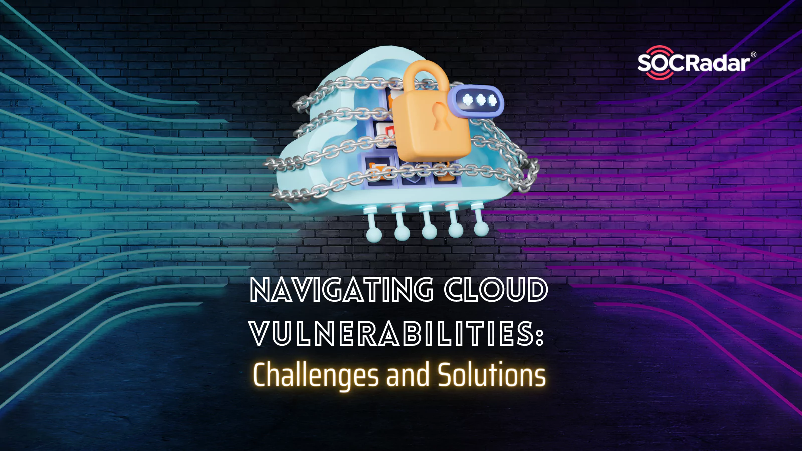 SOCRadar® Cyber Intelligence Inc. | Navigating Cloud Vulnerabilities: Challenges and Solutions