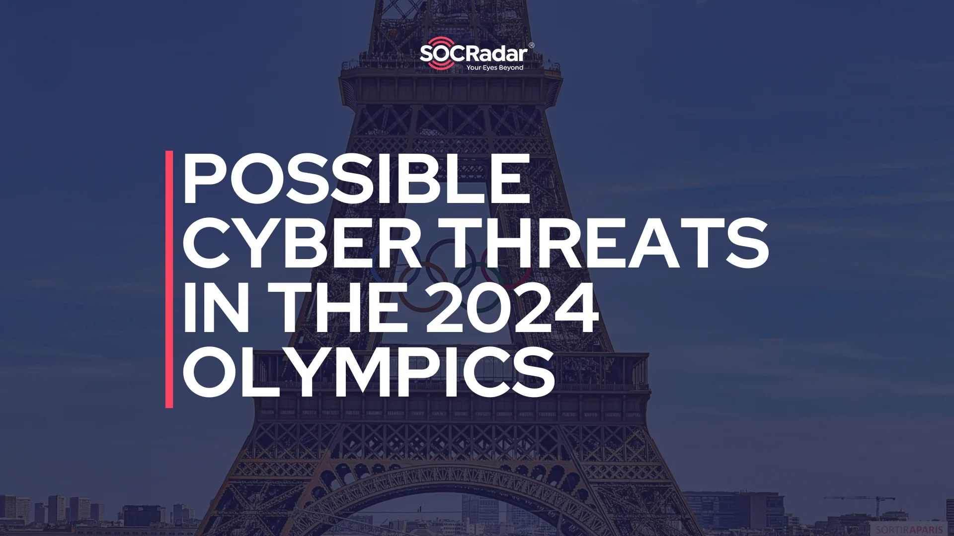 SOCRadar® Cyber Intelligence Inc. | Possible Cyber Threats in the 2024 Olympics