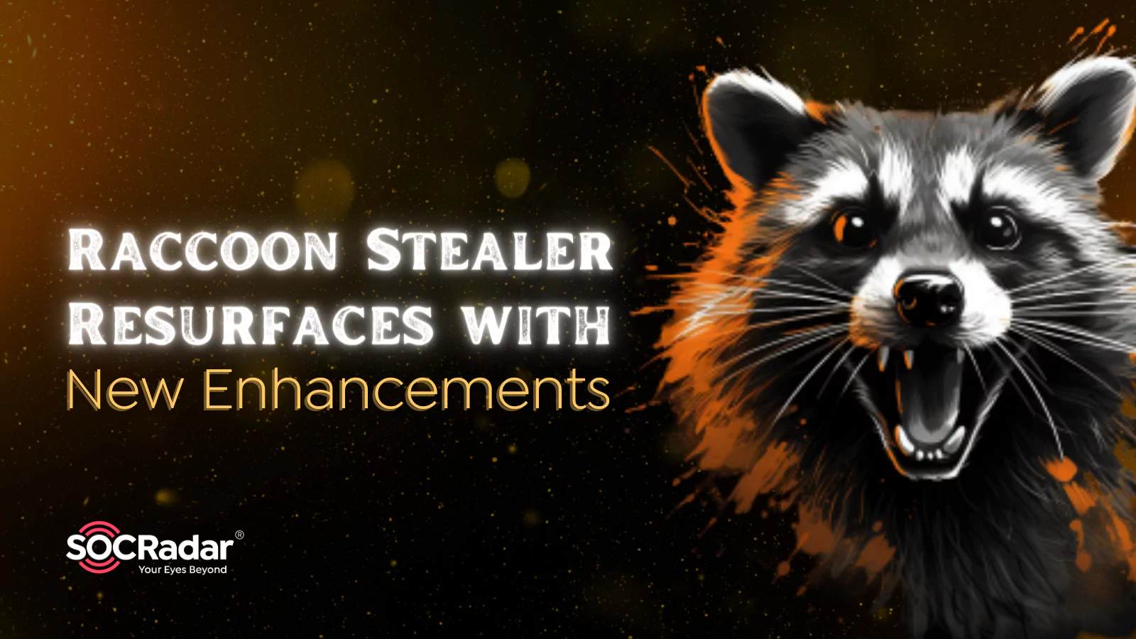 SOCRadar® Cyber Intelligence Inc. | Raccoon Stealer Resurfaces with New Enhancements