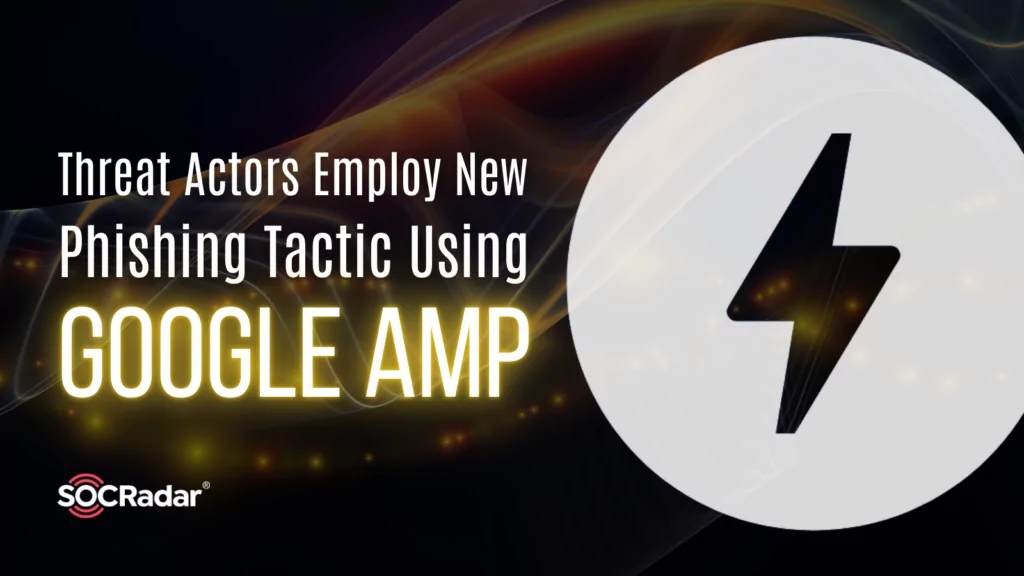 Threat Actors Employ New Phishing Tactic Using Google AMP